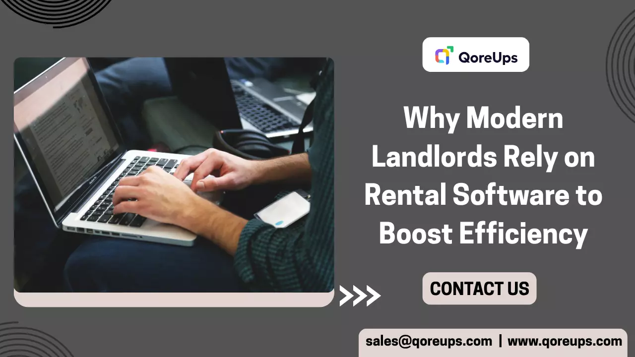 Why Modern Landlords Rely on Rental Software to Boost Efficiency