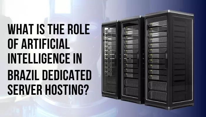 What is the role of artificial intelligence in dedicated server hosting in Brazil?