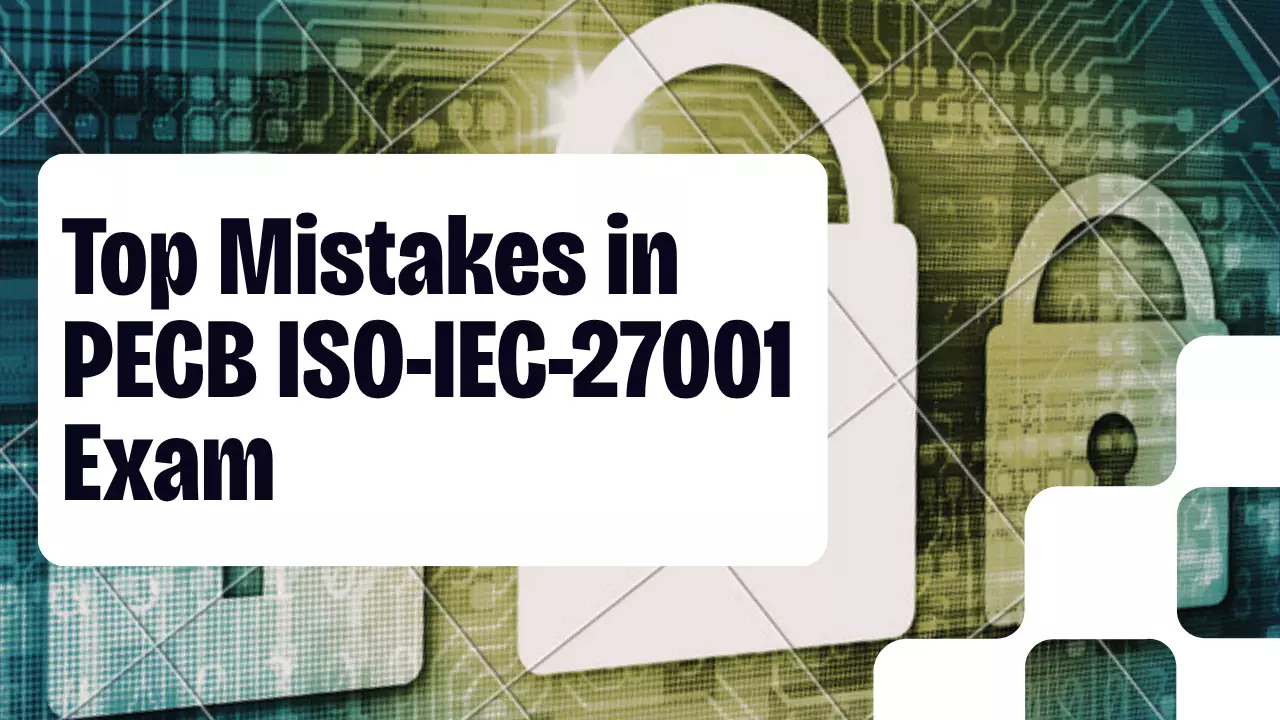 Top Mistakes Candidates Make in PECB ISO-IEC-27001-Lead-Implementer Exam Questions