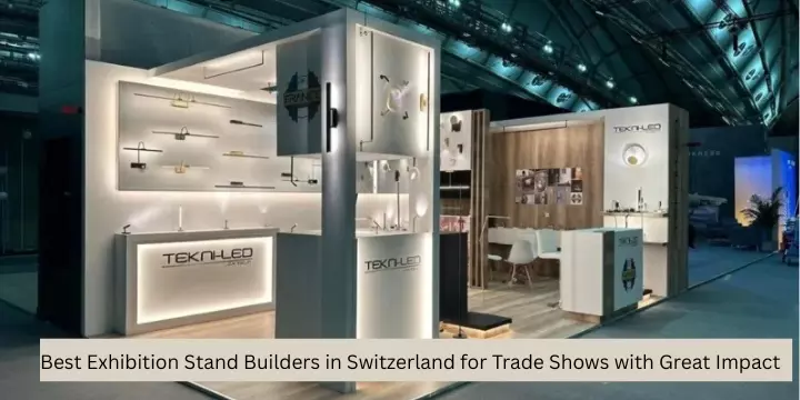 Best Exhibition Stand Builders in Switzerland for Trade Shows with Great Impact