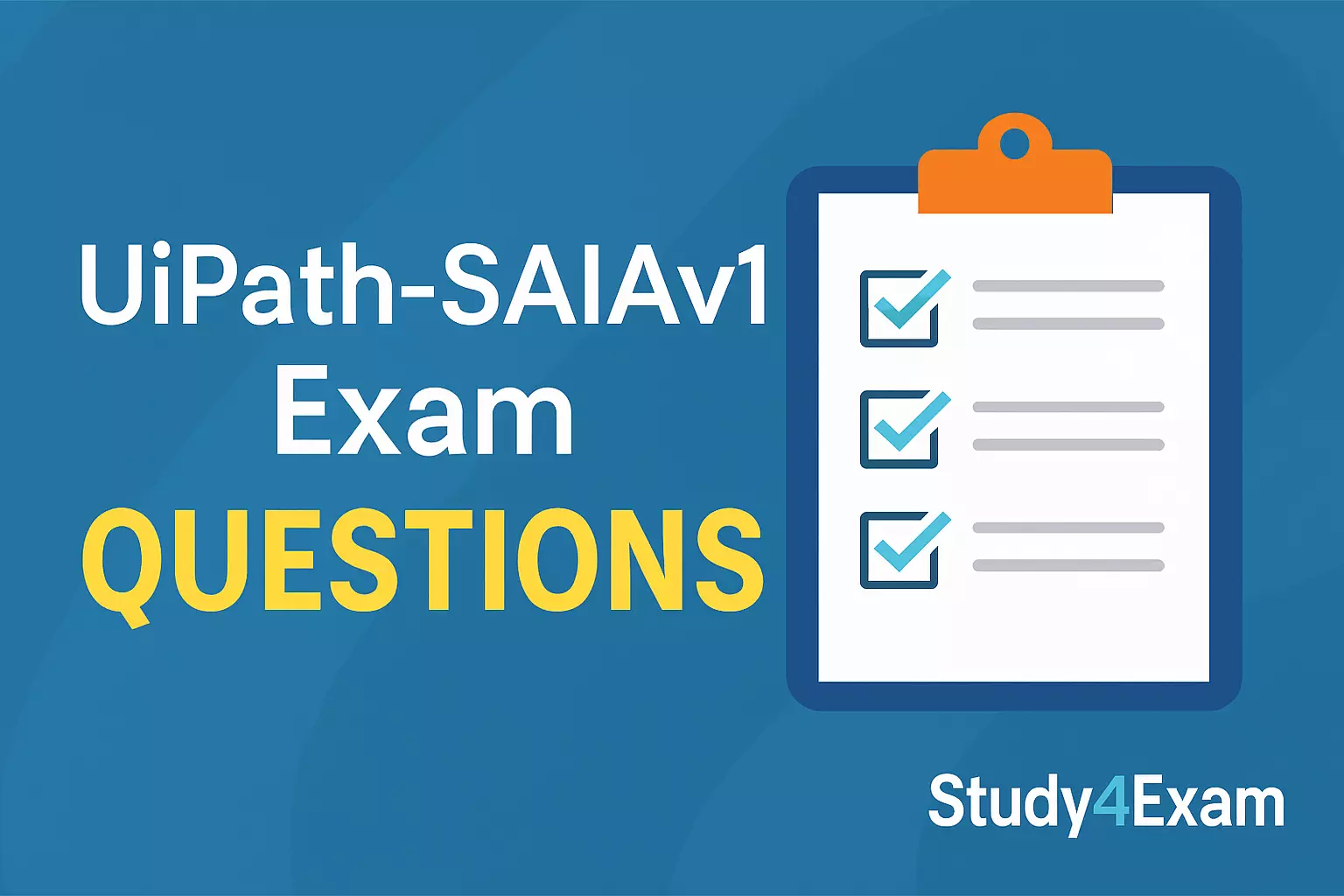 UiPath-SAIAv1 Exam Questions – Your Path to Success