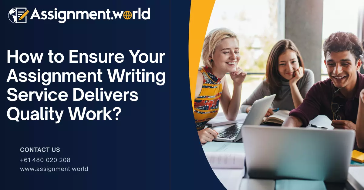 How to Ensure Your Assignment Writing Service Delivers Quality Work?