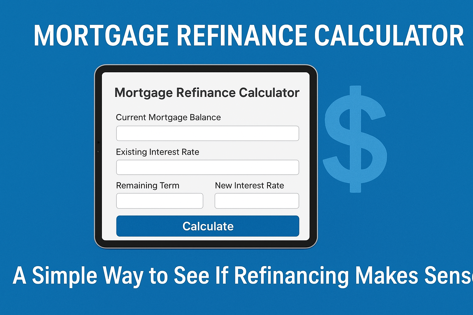 Mortgage Refinance Calculator: A Simple Way to See If Refinancing Makes ...