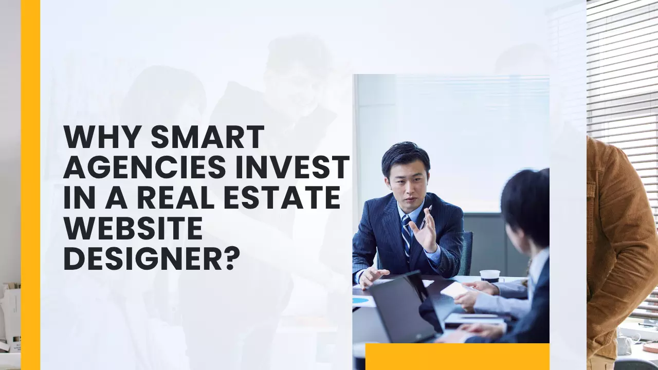 Why Smart Agencies Invest in a Real Estate Website Designer