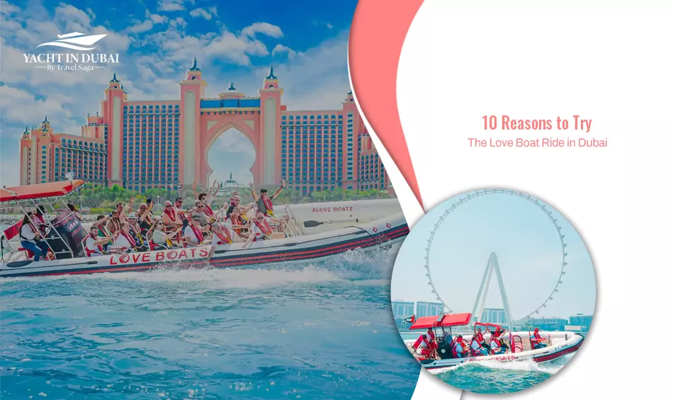 10 Reasons to Try the Love Boat Ride in Dubai