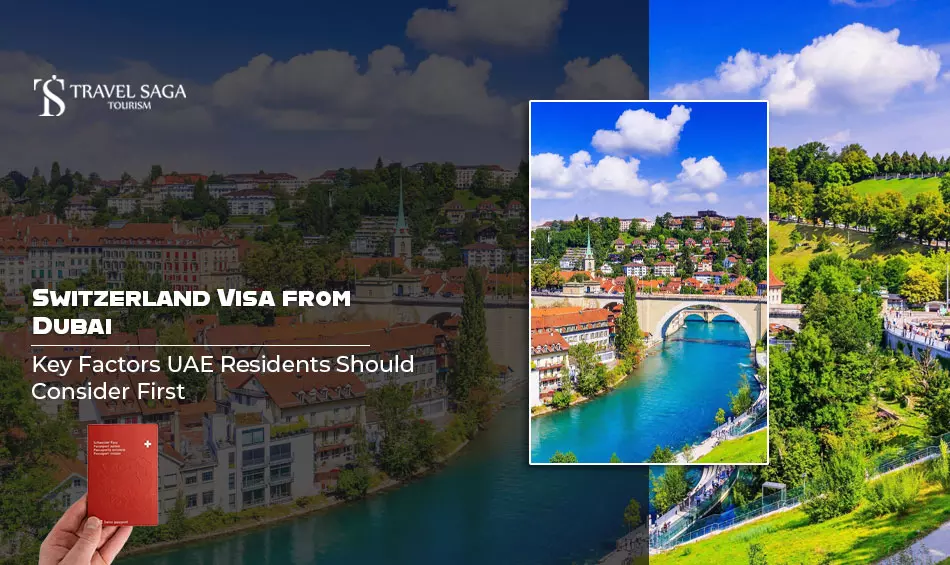 Switzerland Visa from Dubai: Key Factors UAE Residents Should Consider First