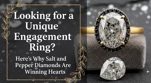 Looking for a Unique Engagement Ring? Here’s Why Salt and Pepper Diamonds Are Winning Hearts