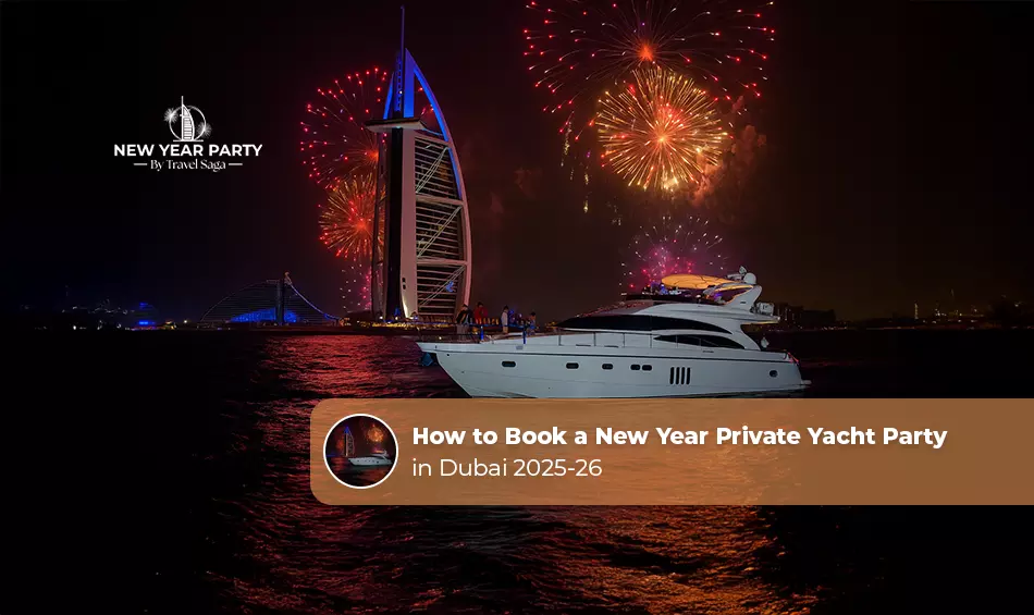 How to Book a New Year's Private Yacht Party in Dubai 2025-26?