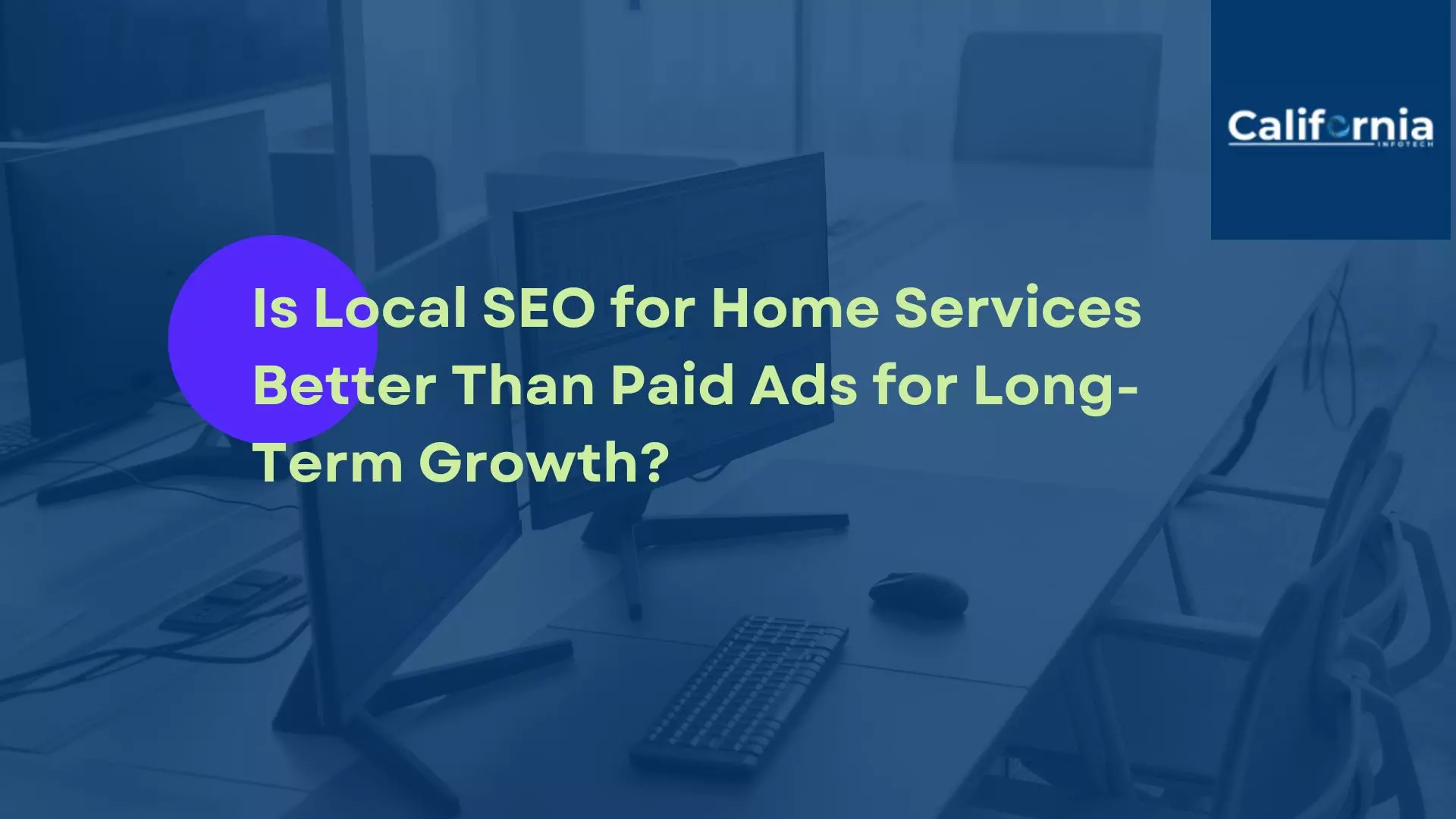 Is Local SEO for Home Services Better Than Paid Ads for Long-Term Growth?
