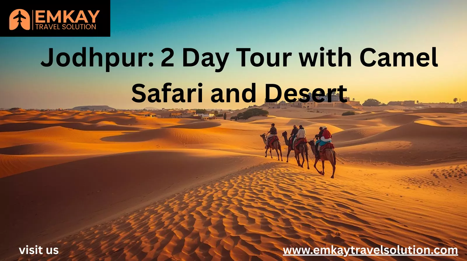 Jodhpur: 2 Day Tour with Camel Safari and Desert – Explore the Blue City with emkaytravelsolution