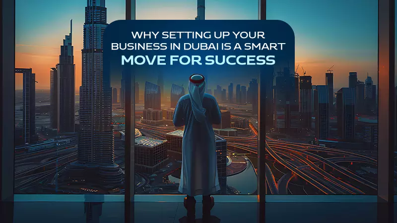 Setting up a Business in Dubai: Proven Methods to Avoid Failures and Achieve Growth