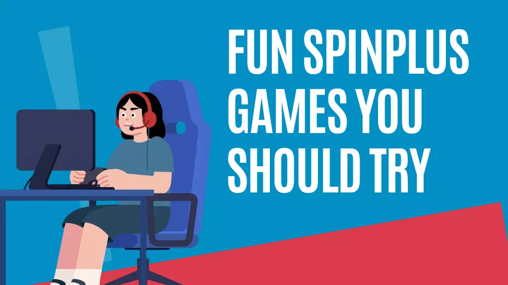 Fun SpinPlus Games You Should Try Today
