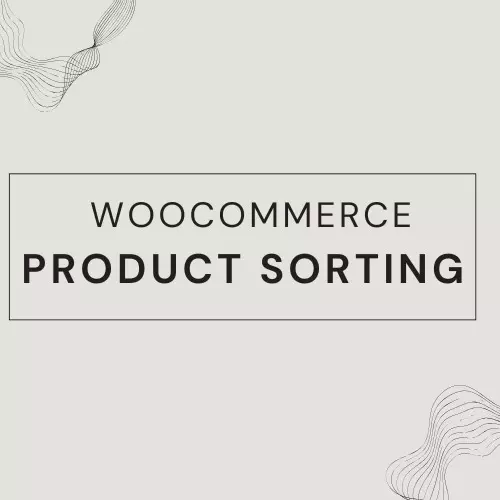 WooCommerce Sort Products: The Ultimate Guide for Better Sales