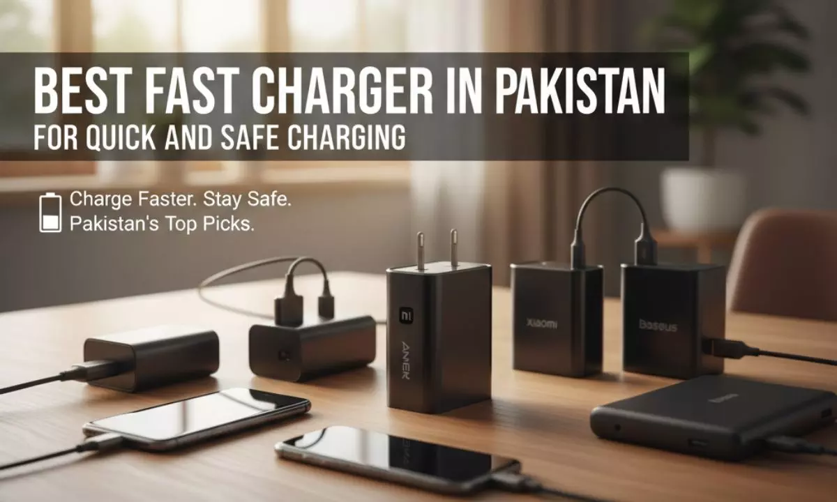Best Fast Charger in Pakistan for Quick and Safe Charging