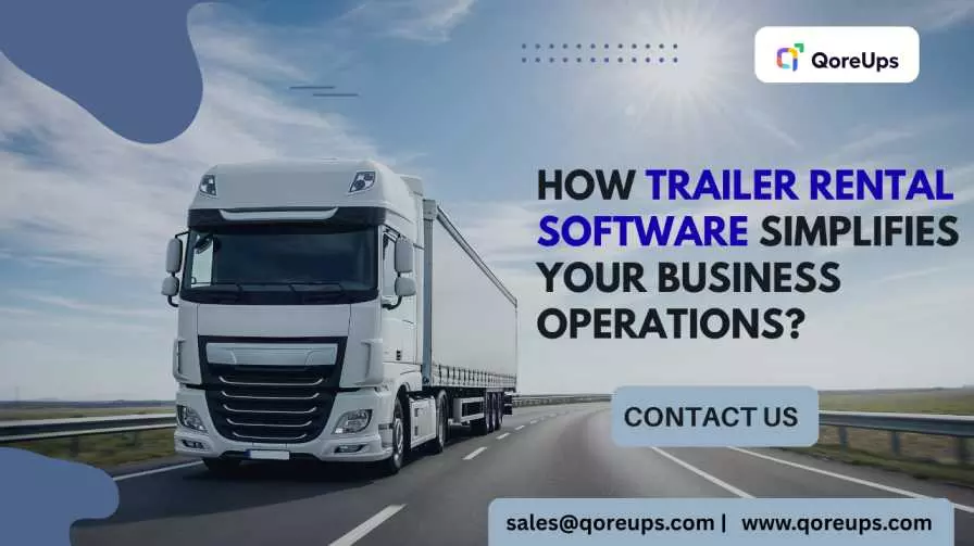 How Trailer Rental Software Simplifies Your Business Operations?