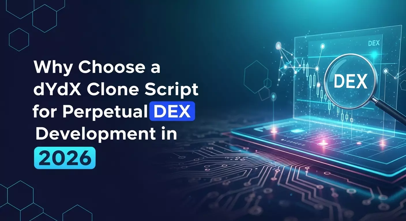 Why Choose a dYdX Clone Script for Perpetual DEX Development in 2026