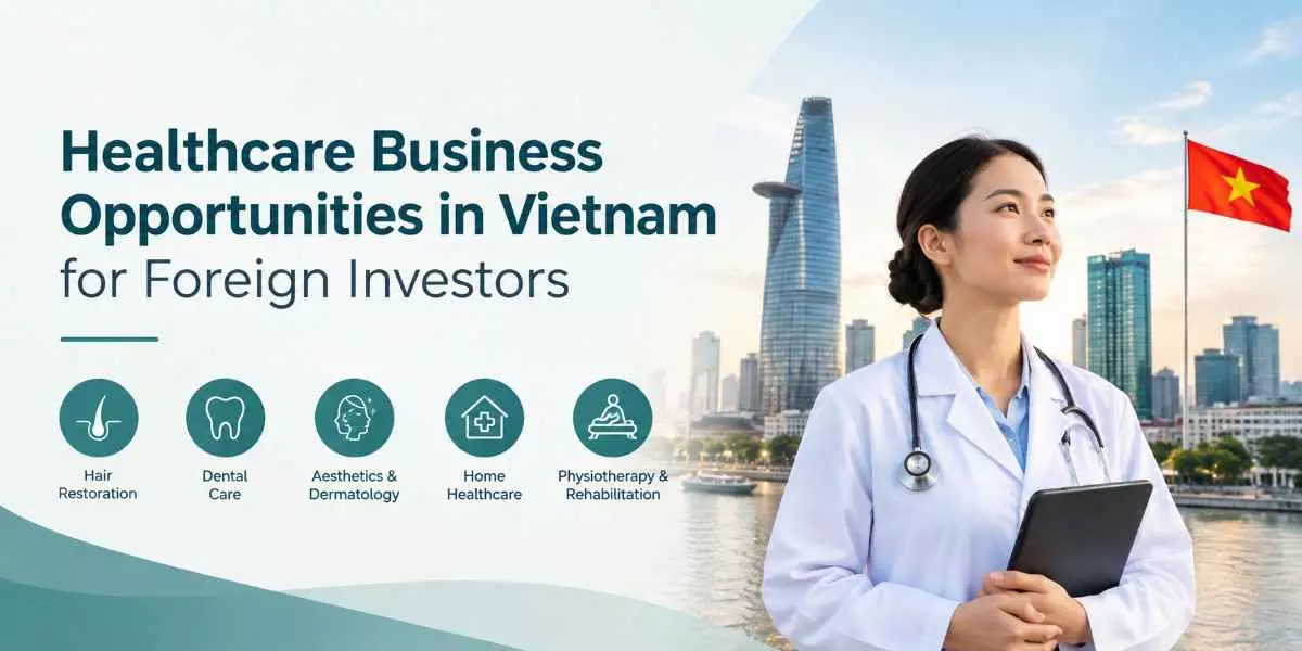 Healthcare Business Opportunities in Vietnam for Foreign Investors