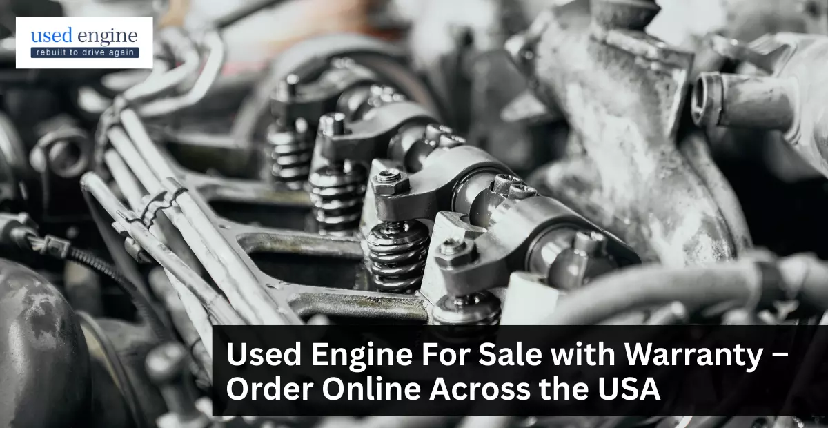 Used Engine For Sale with Warranty – Order Online Across the USA