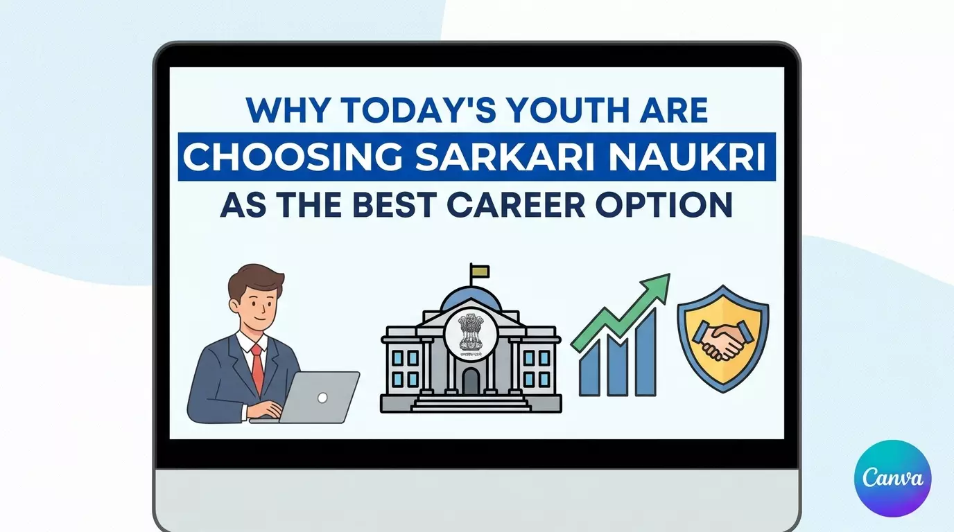 Why Today's Youth Are Choosing Sarkari Naukri as the Best Career Option