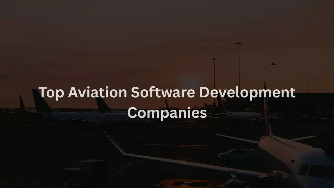 Top Aviation Software Development Companies