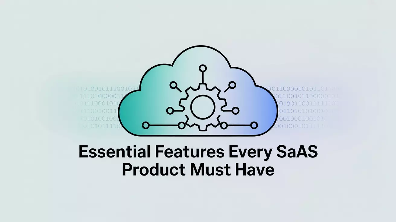 Essential Features Every SaaS Product Must Have