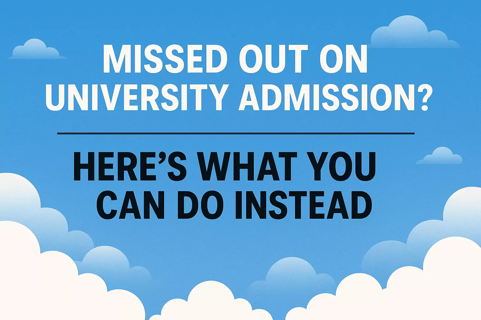 Missed Out on University Admission? Alternative Pathways Explained