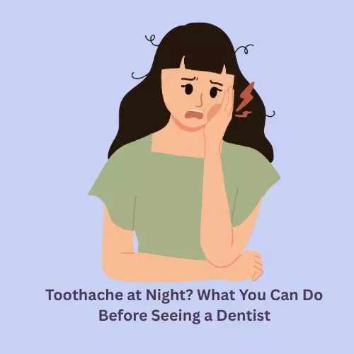 Toothache at Night? What You Can Do Before Seeing a Dentist