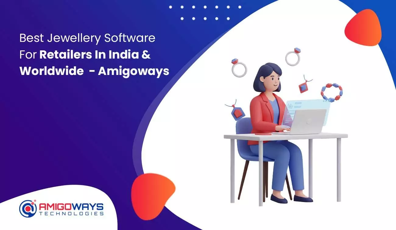 Best Jewellery Software For Retailers In India & Worldwide - Amigoways