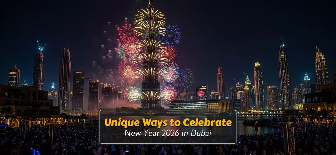 Unique Ways to Celebrate New Year 2026 in Dubai