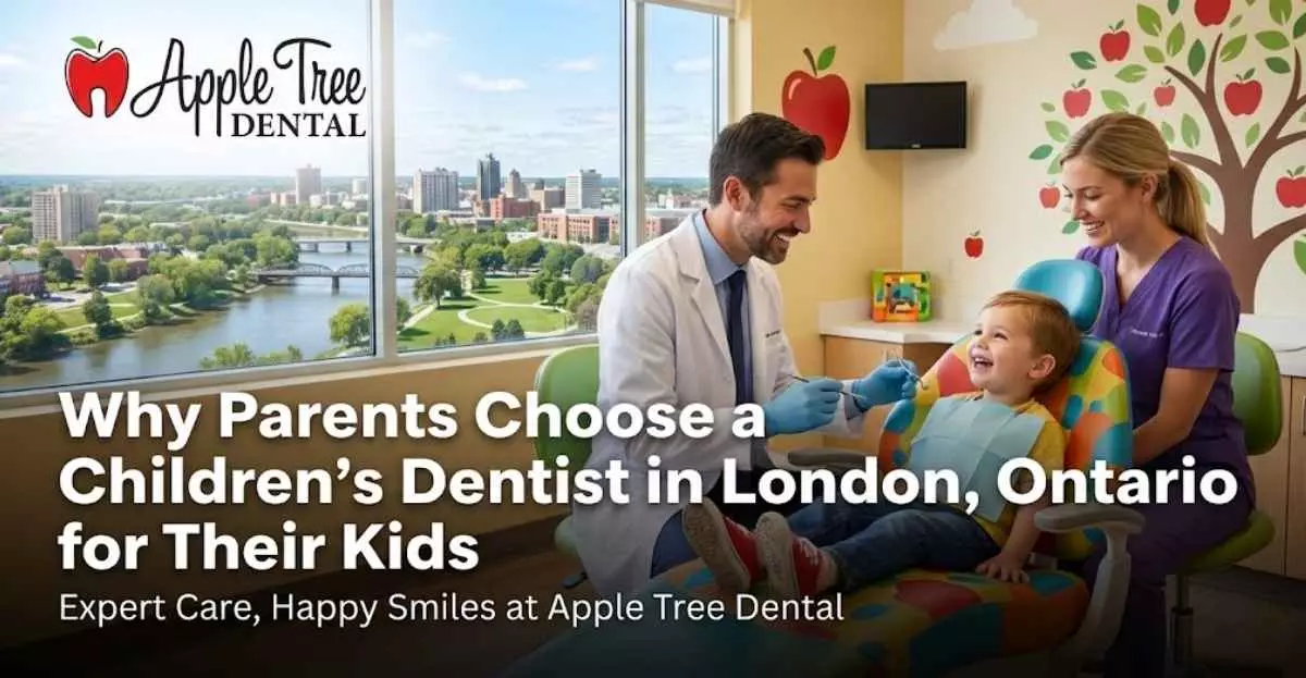 Why Parents Choose a Children’s Dentist in London, Ontario for Their Kids