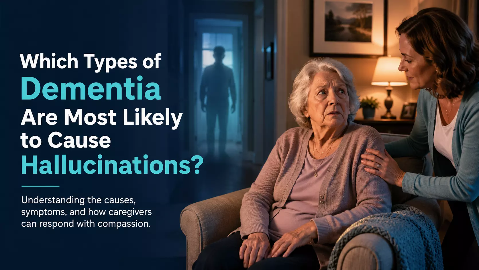 Which Types of Dementia Are Most Likely to Cause Hallucinations?