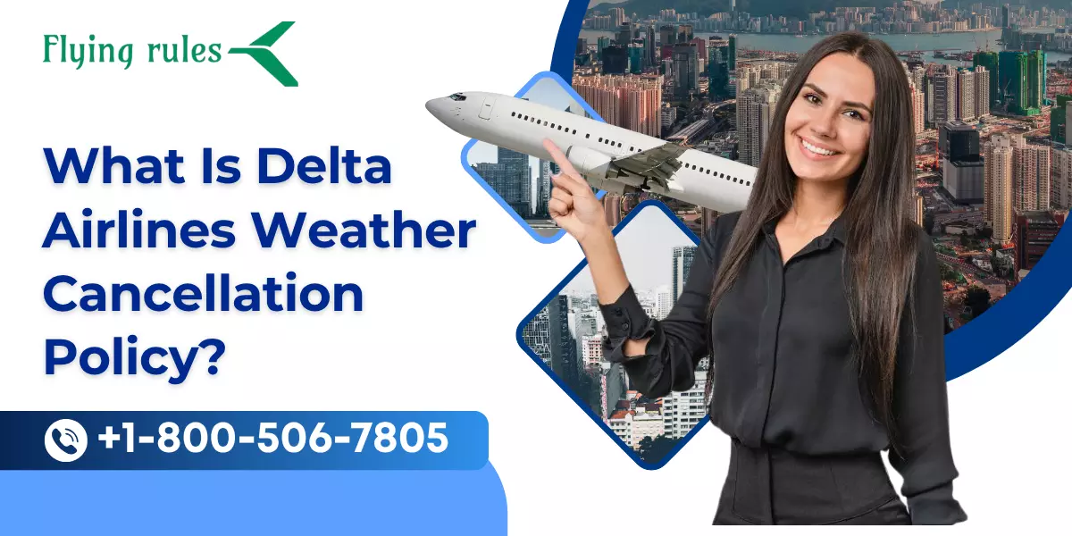What Is Delta Airlines Weather Cancellation Policy?