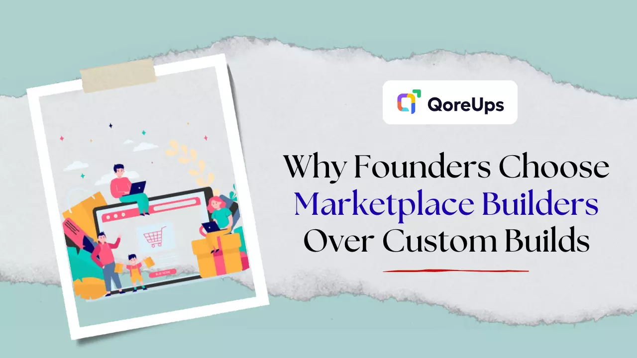 Why Founders Choose Marketplace Builders Over Custom Builds