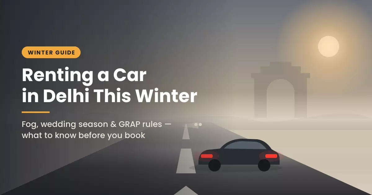 Renting a Car in Delhi in Winter? Read This Before You Book