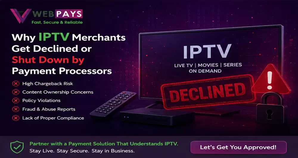 Why IPTV Merchants Get Declined or Shut Down by Payment Processors