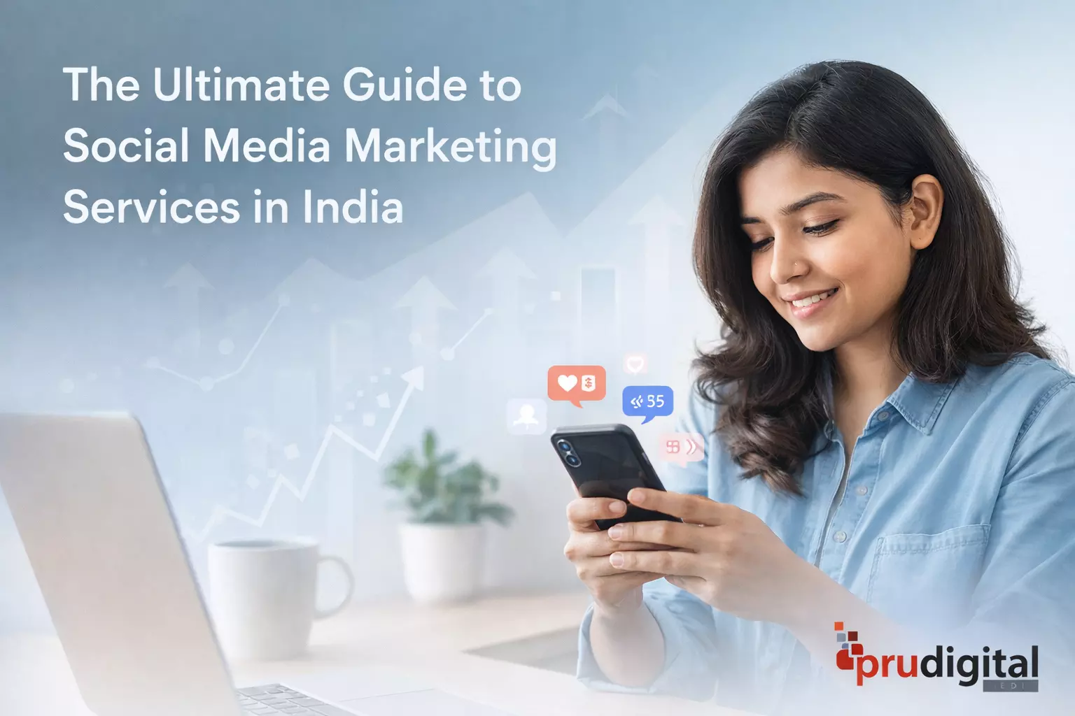 The Ultimate Guide to Social Media Marketing Services in India to Grow Your Business