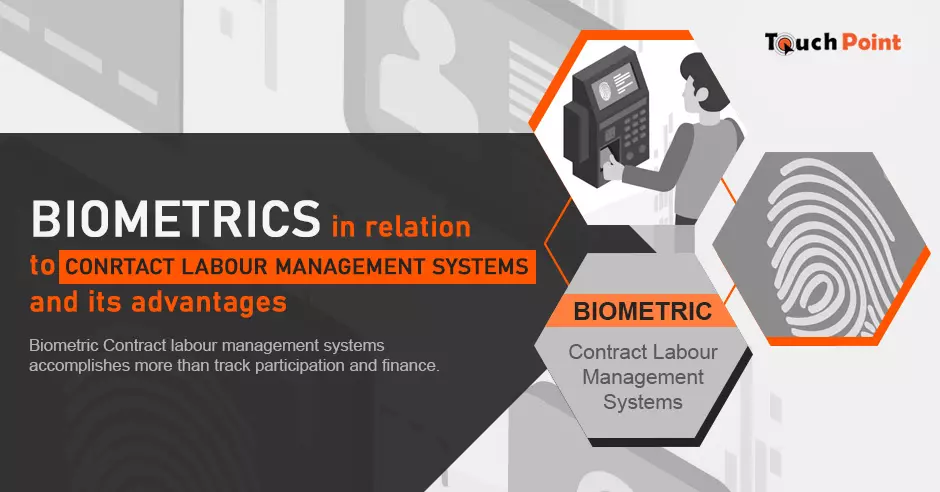 Biometrics in relation to Contract labour management systems and its advantages